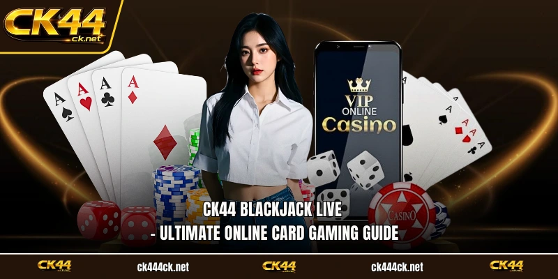 CK44 Blackjack Live
