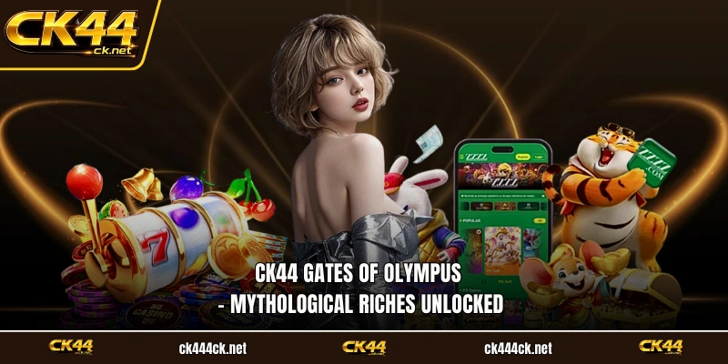 CK44 Gates of Olympus - Mythological Riches Unlocked