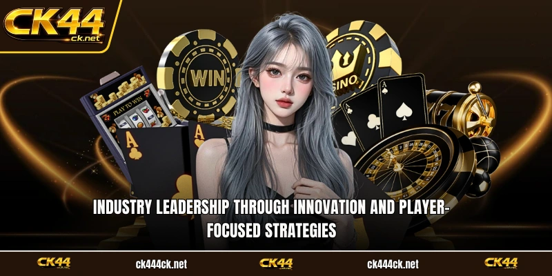Industry leadership through innovation and player-focused strategies