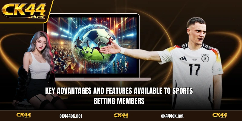 Key advantages and features available to sports betting members
