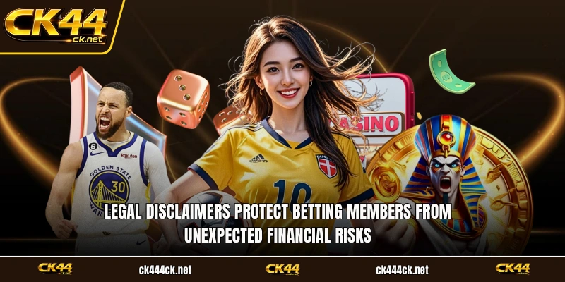 Legal disclaimers protect betting members from unexpected financial risks