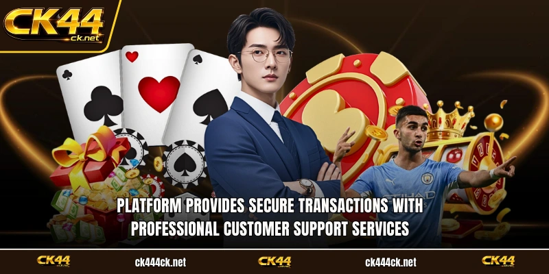 Platform provides secure transactions with professional customer support services
