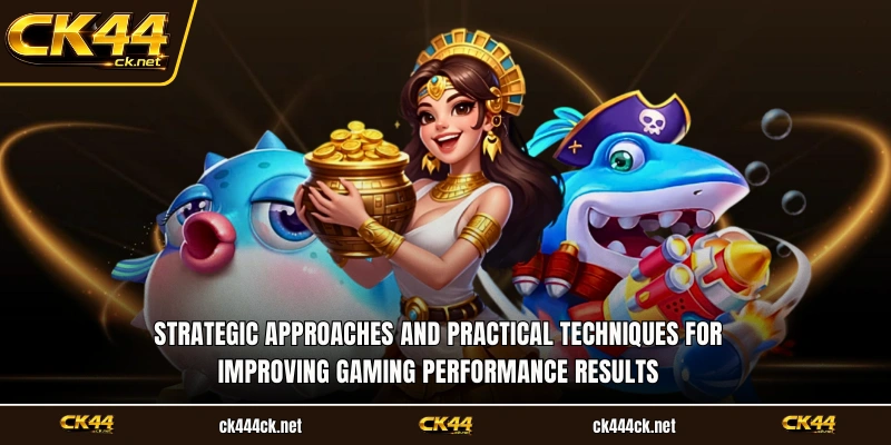 Strategic approaches and practical techniques for improving gaming performance results