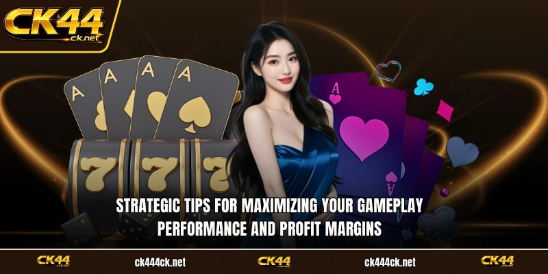 Strategic tips for maximizing your gameplay performance and profit margins