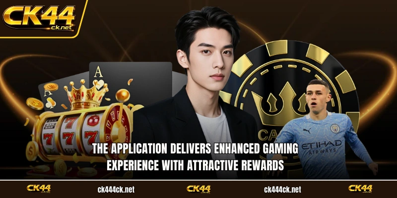 The application delivers enhanced gaming experience with attractive rewards