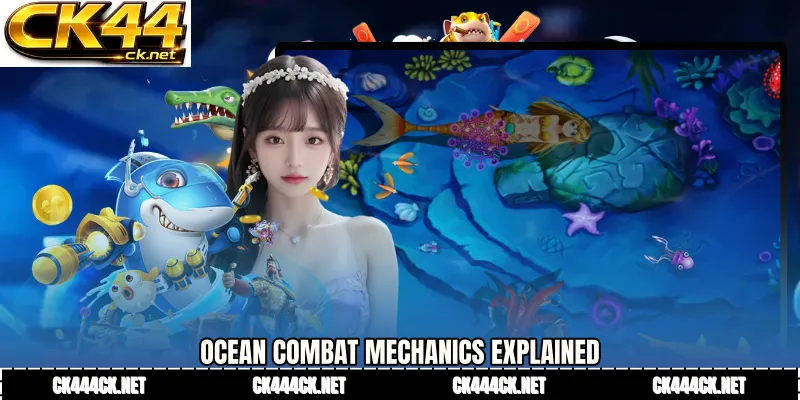 Ocean Combat Mechanics Explained