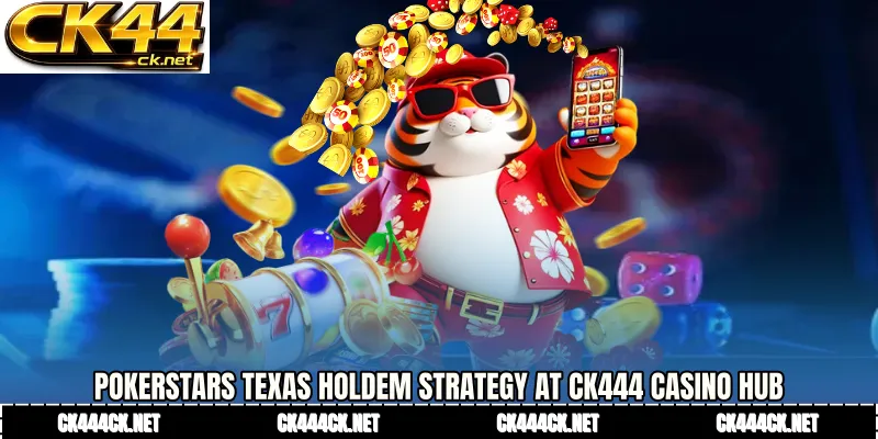 PokerStars Texas Holdem Strategy at CK444 Casino Hub