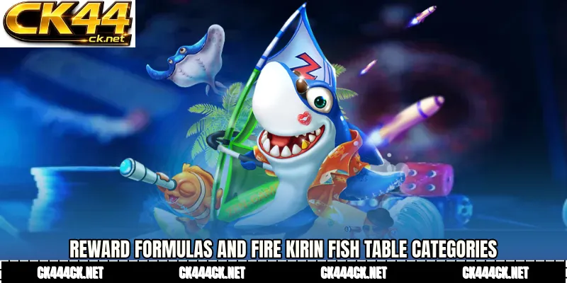 Reward Formulas and Fire Kirin fish table Categories
